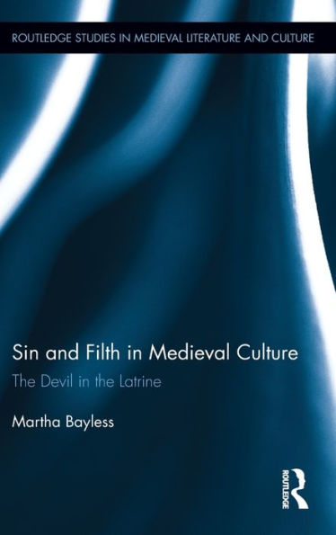 Sin and Filth in Medieval Culture: The Devil in the Latrine