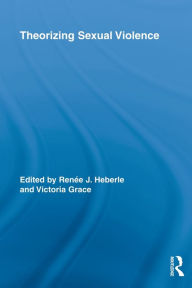 Title: Theorizing Sexual Violence / Edition 1, Author: Renée J. Heberle