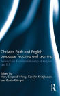 Christian Faith and English Language Teaching and Learning: Research on the Interrelationship of Religion and ELT