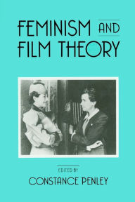 Title: Feminism and Film Theory / Edition 1, Author: Constance Penley