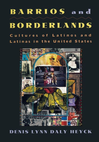 Barrios and Borderlands: Cultures of Latinos and Latinas in the United States / Edition 1