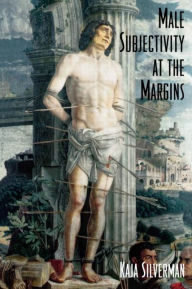 Title: Male Subjectivity at the Margins, Author: Kaja Silverman