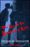 The Road to Romance and Ruin: Teen Films and Youth Culture