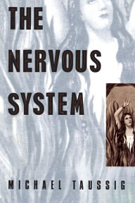 Title: The Nervous System / Edition 1, Author: Michael Taussig