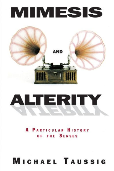 Mimesis and Alterity: A Particular History of the Senses / Edition 1