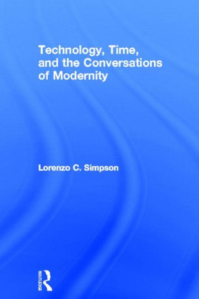 Technology, Time, and the Conversations of Modernity