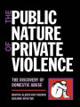The Public Nature of Private Violence: Women and the Discovery of Abuse / Edition 1