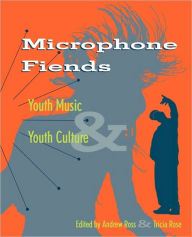 Title: Microphone Fiends: Youth Music and Youth Culture / Edition 1, Author: Tricia Rose
