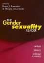 The Gender/Sexuality Reader: Culture, History, Political Economy / Edition 1