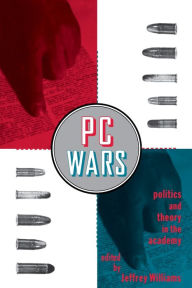 Title: PC Wars: Politics and Theory in the Academy, Author: Jeffrey Williams