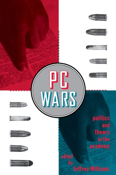PC Wars: Politics and Theory in the Academy