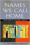 Title: Names We Call Home: Autobiography on Racial Identity / Edition 1, Author: Becky Thompson