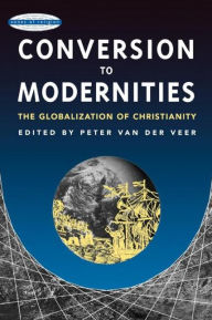 Title: Conversion to Modernities, Author: Peter van der Veer