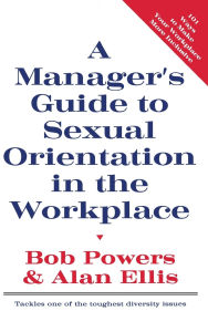 Title: A Manager's Guide to Sexual Orientation in the Workplace, Author: Bob Powers