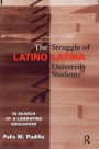 The Struggle of Latino/Latina University Students: In Search of a Liberating Education