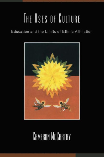 The Uses of Culture: Education and the Limits of Ethnic Affiliation / Edition 1