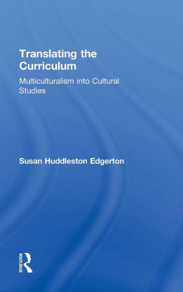 Translating the Curriculum: Multiculturalism into Cultural Studies