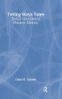 Telling Maya Tales: Tzotzil Identities in Modern Mexico