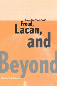 Title: Returns of the French Freud:: Freud, Lacan, and Beyond / Edition 1, Author: Todd Dufresne