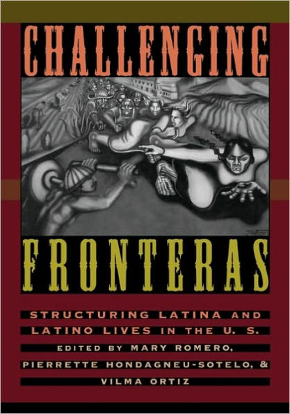 Challenging Fronteras: Structuring Latina and Latino Lives in the U.S. / Edition 1