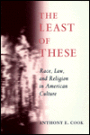 The Least of These: Race, Law, and Religion in American Culture / Edition 1