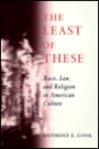 The Least of These: Race, Law, and Religion in American Culture