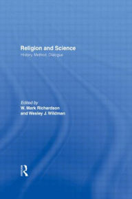 Title: Religion and Science: History, Method, Dialogue / Edition 1, Author: W. Mark Richardson