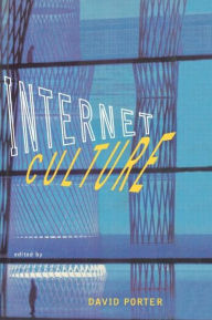 Title: Internet Culture / Edition 1, Author: David Porter