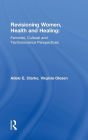 Revisioning Women, Health and Healing: Feminist, Cultural and Technoscience Perspectives
