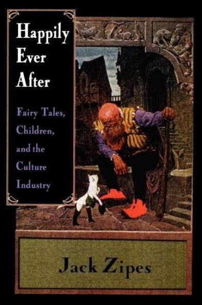 Happily Ever After: Fairy Tales, Children, and the Culture Industry / Edition 1