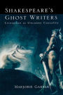 Shakespeare's Ghost Writers: Literature As Uncanny Causality