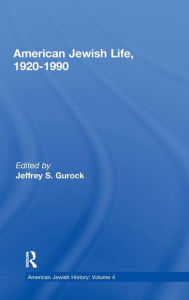 Title: American Jewish Life, 1920-1990: American Jewish History / Edition 1, Author: Jeffrey S. Gurock
