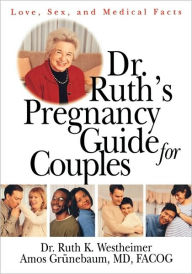 Title: Dr. Ruth's Pregnancy Guide for Couples: Love, Sex and Medical Facts, Author: Dr. Ruth K. Westheimer