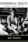 Biographical Objects: How Things Tell the Stories of People's Lives / Edition 1