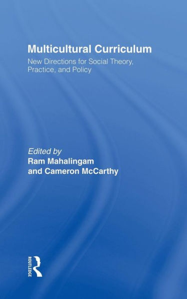 Multicultural Curriculum: New Directions for Social Theory, Practice, and Policy