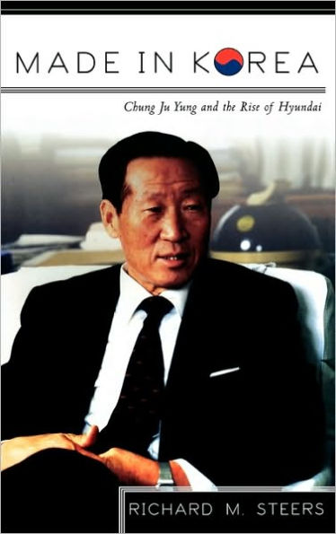 Made in Korea: Chung Ju Yung and the Rise of Hyundai / Edition 1