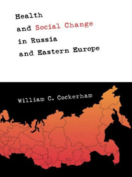 Health and Social Change in Russia and Eastern Europe / Edition 1