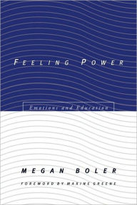 Title: Feeling Power: Emotions and Education / Edition 1, Author: Megan Boler