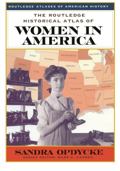 The Routledge Historical Atlas of Women in America / Edition 1