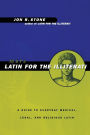 More Latin for the Illiterati: A Guide to Medical, Legal and Religious Latin