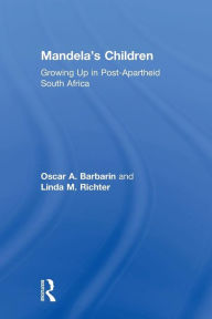 Title: Mandela's Children: Growing Up in Post-Apartheid South Africa / Edition 1, Author: Oscar A. Barbarin