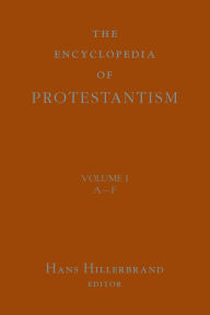 Encyclopedia of Protestantism / Edition 1