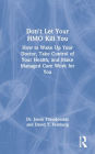 Don't Let Your HMO Kill You: How to Wake up Your Doctor, Take Control of Your Health, and Make Managed Care Work for You