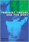 Feminist Theory and the Body: A Reader / Edition 1
