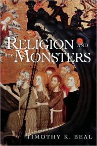 Title: Religion and Its Monsters / Edition 1, Author: Timothy Beal