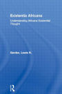 Existentia Africana: Understanding Africana Existential Thought / Edition 1