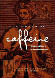 Title: The World of Caffeine: The Science and Culture of the World's Most Popular Drug, Author: Bennett Alan Weinberg