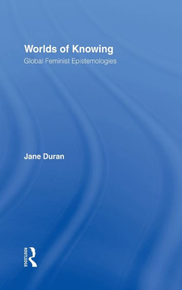 Worlds of Knowing: Global Feminist Epistemologies