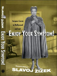 Title: Enjoy Your Symptom!: Jacques Lacan in Hollywood and Out / Edition 2, Author: Slavoj Zizek