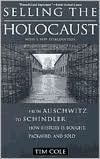 Selling the Holocaust: From Auschwitz to Schindler, how History Is Bought, Packaged, and Sold / Edition 1